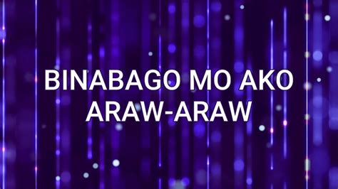 Binabago mo ako araw araw with action
